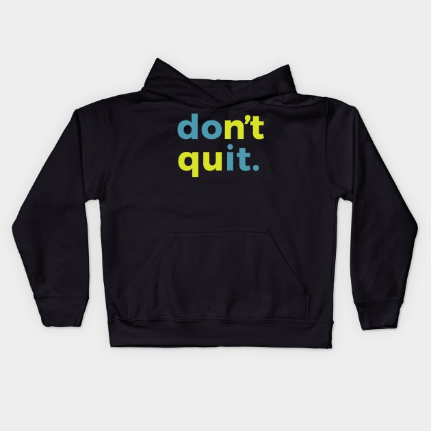 Do It Dont Quit Motivational Inspirational Kids Hoodie by docferds